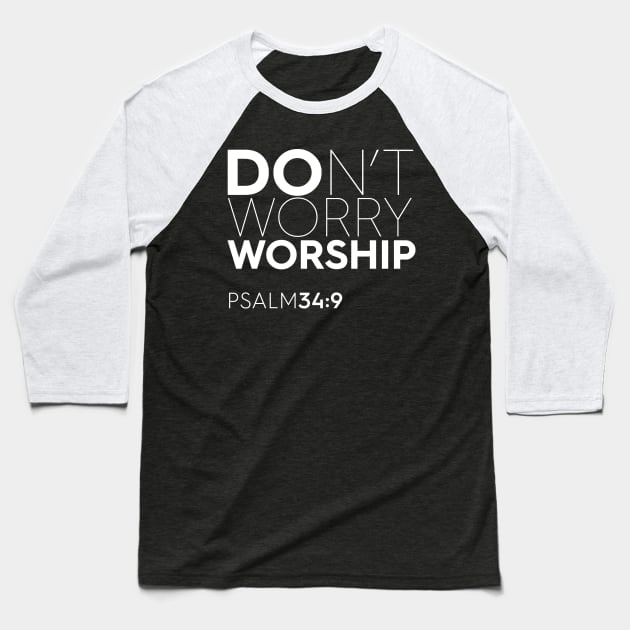 Don't Worry - Worship Christian T-Shirt, T-Shirt, Faith-based Apparel, Women's, Men's, Unisex, Hoodies, Sweatshirts Baseball T-Shirt by authorytees